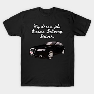 Karma Delivery is my passion! T-Shirt